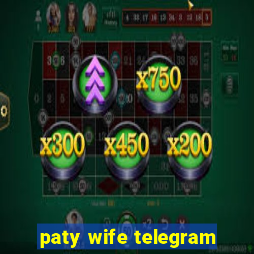 paty wife telegram